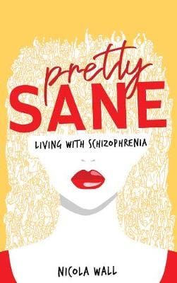 Wall, Nicola BIOGRAPHY New Nicola Wall: Pretty Sane: Living with Schizophrenia [2020] paperback