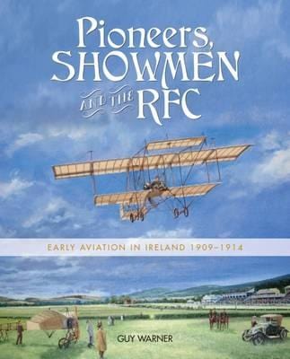Warner, Guy BARGAIN IRISH INTEREST New Guy Warner: Pioneers, Showmen and the RFC [2016] paperback