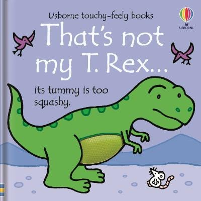 Watt, Fiona & Wells, Rachel CHILDRENS BOARD BOOKS New Fiona Watt: That's Not My T. Rex... [2023]