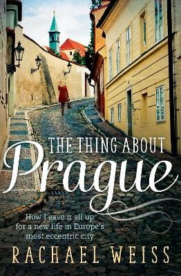 Weiss, Rachel BARGAIN TRAVEL WRITING Rachel Weiss: The Thing About Prague... [2015] paperback