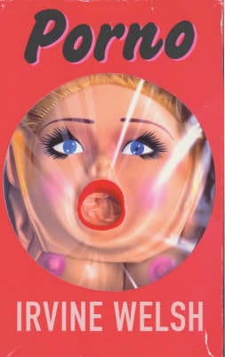 Welsh, Irvine CULT FICTION Irvine Welsh: Porno [2002] paperback