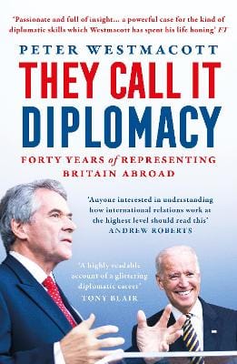 Westmacott, Peter CURRENT AFFAIRS New Peter Westmacott: They Call It Diplomacy: Forty Years of Representing Britain Abroad [2022] paperback