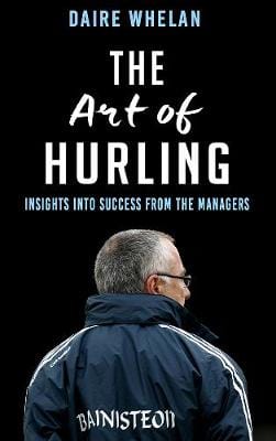 Whelan, Daire BARGAIN SPORT New Daire Whelan: The Art of Hurling [2017] paperback