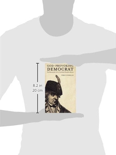 Whelan, Fergus BARGAIN IRISH BIOGRAPHY Fergus Whelan: God-Provoking Democrat: The Remarkable Life of Archibald Hamilton Rowan [2015] paperback
