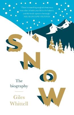 Whittell, Giles POPULAR SCIENCE Giles Whittell: Snow [2018] hardback