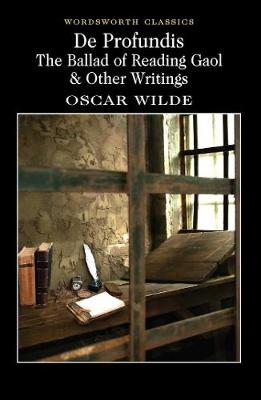 Wilde, Oscar & Varty, Anne (Royal Holloway, University & Carabine, Dr Keith (University Of Kent A WORDSWORTH CLASSICS Oscar Wilde: De Profundis, The Ballad of Reading Gaol & Others (Wordsworth Classics) [1999] paperback