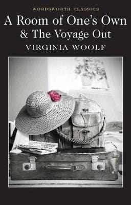 Woolf, Virginia & Minogue, Dr Sally & Carabine, Dr Keith (University Of Kent A WORDSWORTH CLASSICS Virginia Woolf: A Room of One's Own & The Voyage Out (Wordsworth Classics) [2012] paperback