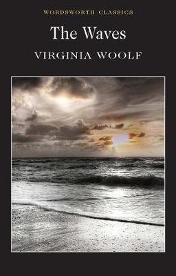 Woolf, Virginia & Parsons, Deborah (University Of Birmingh & Carabine, Dr Keith (University Of Kent A WORDSWORTH CLASSICS Virginia Woolf: The Waves (Wordsworth Classics) [2000] paperback