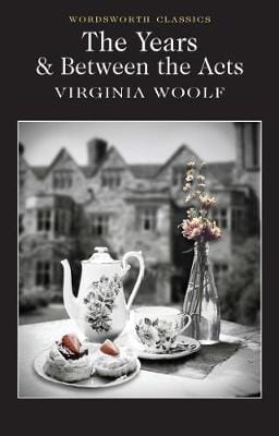 Woolf, Virginia & Peach, Professor Linden (Dean Of Arts An & Carabine, Dr Keith (University Of Kent A WORDSWORTH CLASSICS Virginia Woolf: The Years / Between the Acts (Wordsworth Classics) [2012] paperback