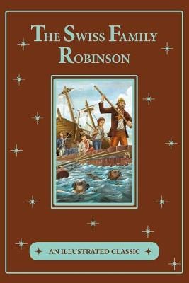 Wyss, Johann D CHILDRENS CLASSICS New Johann D Wyss: The Swiss Family Robinson [2019] hardback