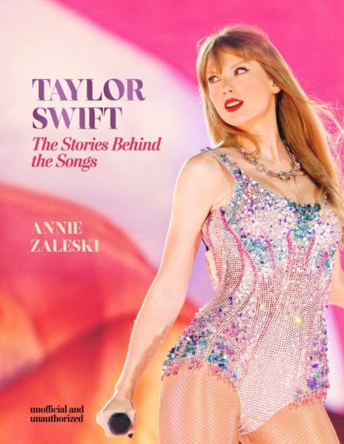 Zaleski, Annie PREORDER NONFICTION New Annie Zaleski: Taylor Swift - The Stories Behind the Songs [2024] hardback