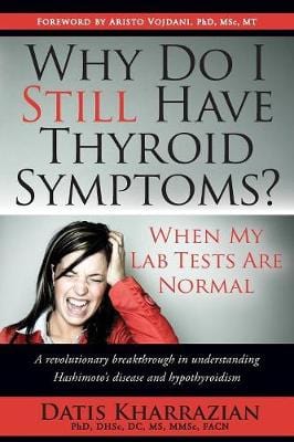 Zharrazian, Datis CUSTO Why Do I Still Have Thyroid Symptoms? When My Lab Tests Are Normal