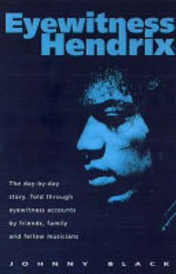 Johnny Black: Eyewitness Hendrix [2004] paperback – Chapters Bookstore