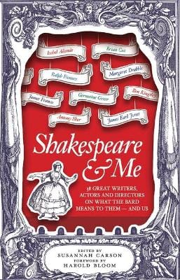 Carson Susanah & Bloom, Prof. Harold (Sterling Professor CLASSICS Shakespeare and Me: Great Writers, Actors and Directors on What the Bard Means to Them - and Us