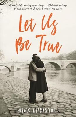 Christofi Alex BARGAIN FICTION PAPERBACK Let Us Be True: From the Betty Trask Prize-winning author of Glass