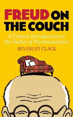 Clack Beverley BARGAIN POPULAR PSYCHOLOGY Freud on the Couch: A Critical Introduction to the Father of Psychoanalysis