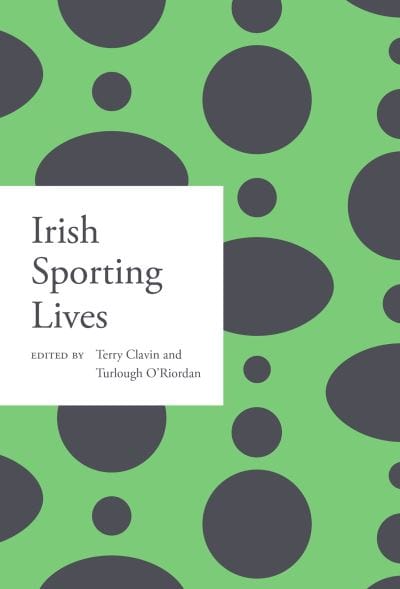 Clavin And Oriordan PREORDER NONFICTION Irish Lives in Sport