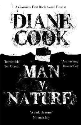 Cook Diane BARGAIN FICTION PAPERBACK Man V. Nature: From the Booker-shortlisted author of The New Wilderness
