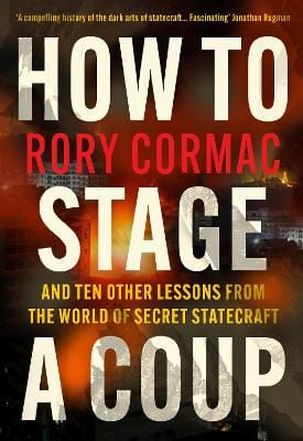 Cormac Rory CURRENT AFFAIRS How To Stage A Coup