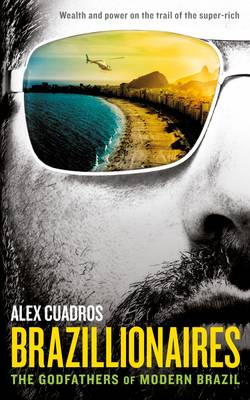 Cuadros Alex BARGAIN TRUE CRIME Brazillionaires: The Godfathers of Modern Brazil