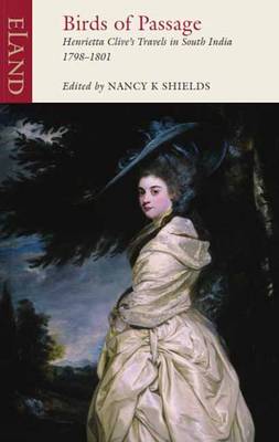 Eland BARGAIN TRAVEL WRITING Birds of Passage: Henrietta Clive's Travels in South India 1798-1801