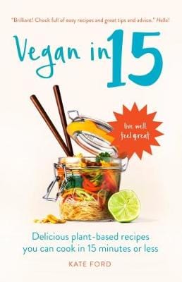Ford Kate BARGAIN COOKERY Vegan in 15: Delicious Plant-Based Recipes You Can Cook in 15 Minutes or Less