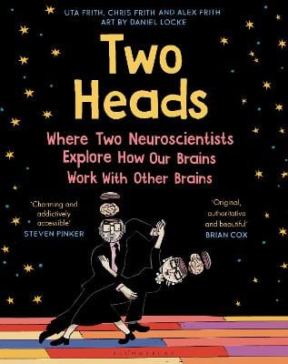 Uta Frith: Two Heads: Where Two Neuroscientists Explore How Our Brains ...