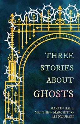 Hall Martin & Marchitto, Matthew & Nouraei, Ali HORROR Three Stories About Ghosts