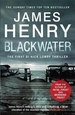 Henry James BARGAIN FICTION HARDBACK Blackwater: the pulse-racing introduction to the DI Nicholas Lowry thrillers