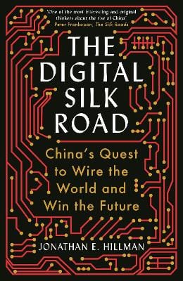 Hillman Jonathan E. CURRENT AFFAIRS Digital Silk Road  The China's Que