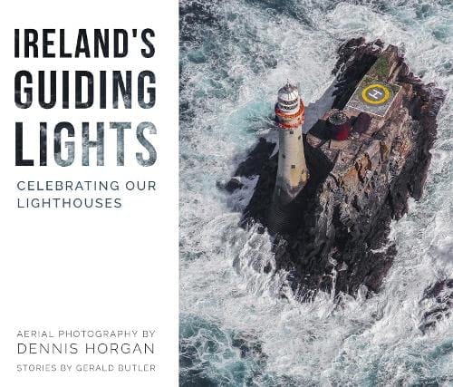 Horgan, Dennis PREORDER NONFICTION Ireland's Guiding Lights Celebrating Our Lighthouses
