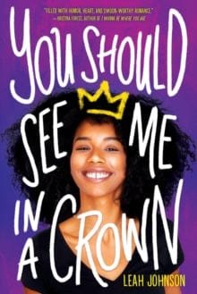 Johnson, Leah CHILDRENS TEEN FICTION You Should See Me in a Crown