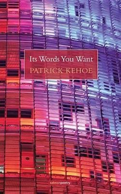 KEHOE PATRICK POETRY ITS WORDS YOU WANT P/B -Z22