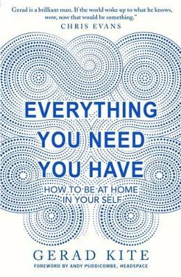 Lite Gerad BARGAIN POPULAR PSYCHOLOGY Everything You Need You Have: How to Feel at Home in Yourself
