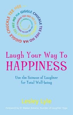 Lyle Lesley & Kataria, Dr. Madan BARGAIN POPULAR PSYCHOLOGY Laugh Your Way to Happiness: The Science of Laughter for Total Well-Being