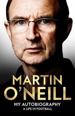 Martin O'neill PREORDER NONFICTION My Autobiography A Life in Football