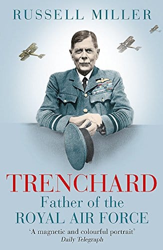 Miller Russell HISTORY TRENCHARD FATHER OF THE ROYAL AIR FORCE Z