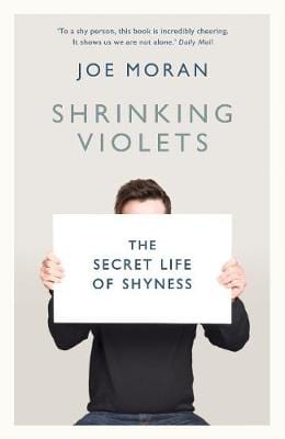 Moran Joe BARGAIN POPULAR PSYCHOLOGY Shrinking Violets: The Secret Life of Shyness