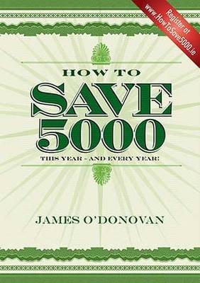 Odonovan James BARGAIN BUSINESS How to Save 5000: This Year - and Every Year