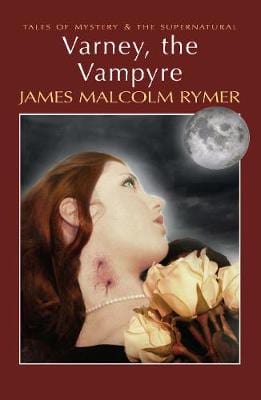 Rymer, James Malcolm & Collins, Dick & Davies, David Stuart WORDSWORTH CLASSICS VARNEY THE VAMPYRE - W10