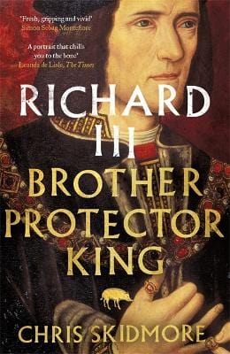 Skidmore Chris BARGAIN HISTORY Richard III: Brother, Protector, King