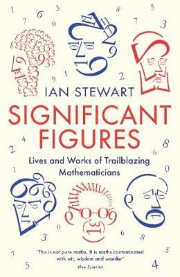 Stewart Ian POPULAR SCIENCE Significant Figures: Lives and Works of Trailblazing Mathematicians