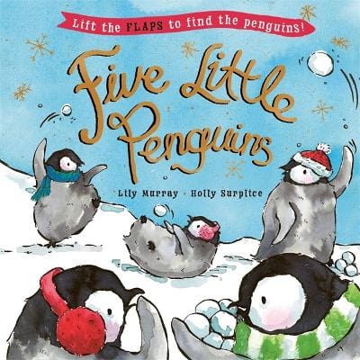 Surplice Holly & Murray, Lily Childre's Picture Books Five Little Penguins: A lift-the-flap Christmas picture book