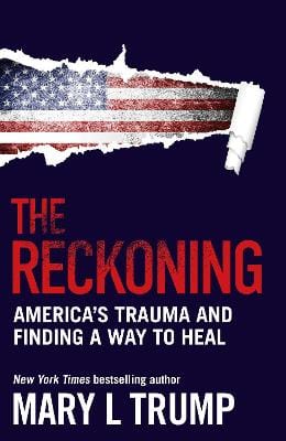 Trump, Mary L (Author) BARGAIN CURRENT AFFAIRS The Reckoning: America's Trauma and Finding a Way to Heal