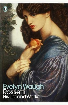 Waugh, Evelyn ART Rossetti: His Life and Works PB